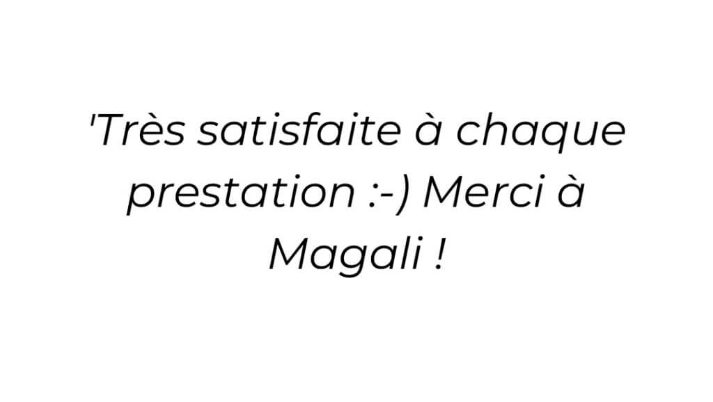 Très satisfaite à chaque prestation. Merci à Magali