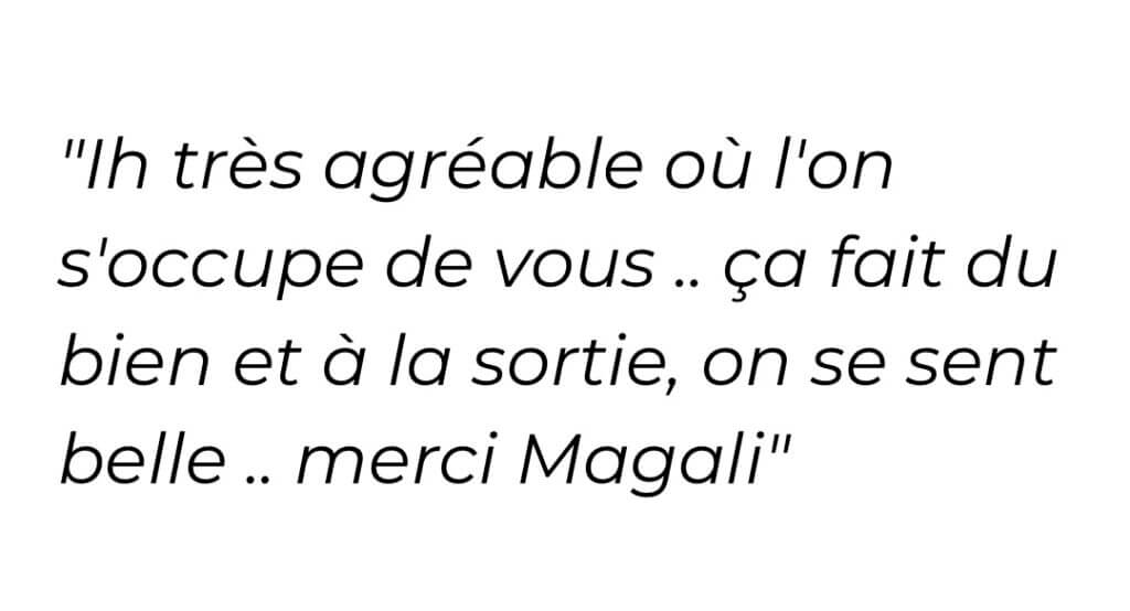 1h très agréable où l'on s'occupe de vous... ça fait du bien et à la sortie, on se sent belle... Merci Magali